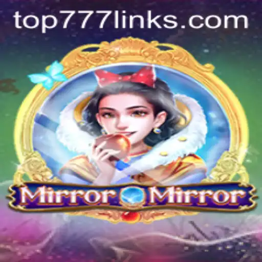 Exploring the World of MirrorMirror: A Dive into the Game of Top777