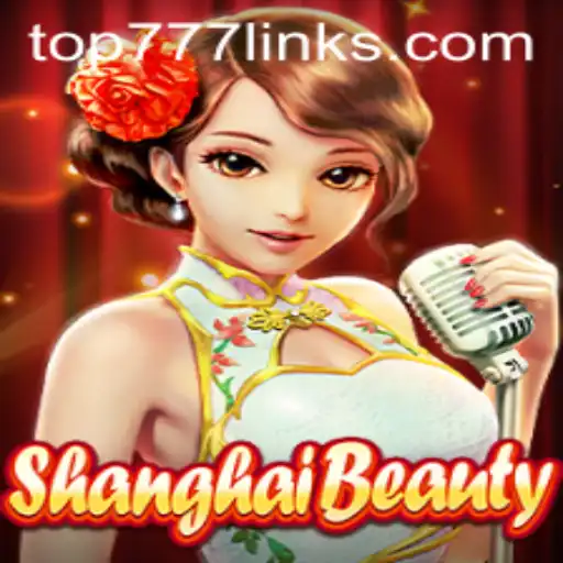 Exploring ShanghaiBeauty: The Enchanting World of Top777 Gaming